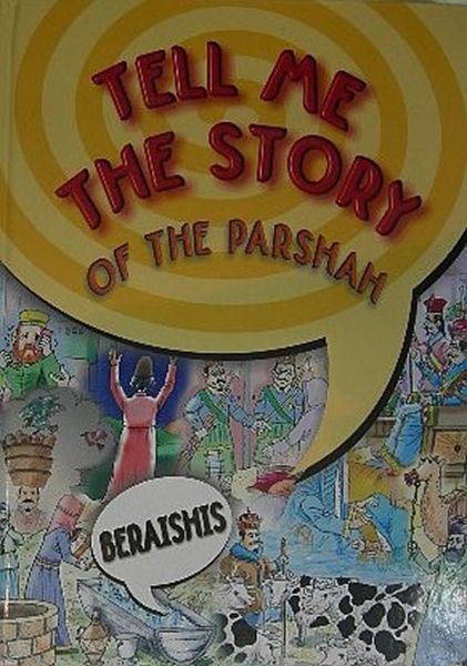 TEL ME THE STORY OF THE PARSHAH - BERAISHIS